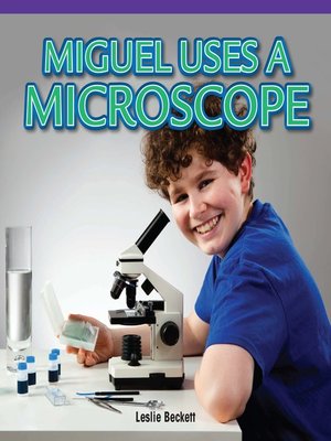 cover image of Miguel Uses a Microscope
